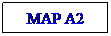 Text Box: MAP A2

